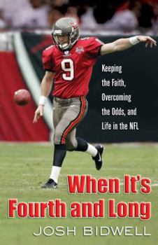 When It's Fourth and Long: Keeping the Faith, Overcoming the Odds, and Life in the NFL