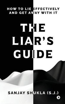 Paperback The Liar's Guide: How to Lie Effectively and Get Away With It Book