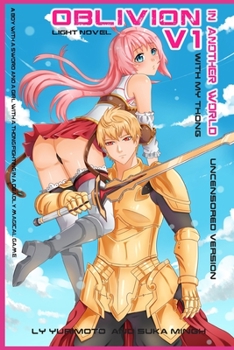 Paperback Oblivion: In another world with my thong V.1 ( Light Novel) (Uncensored Version): A Boy with a Sword and a Girl with a Thong Fig Book