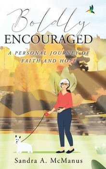 Hardcover Boldly Encouraged: A Personal Journey of Faith and Hope Book