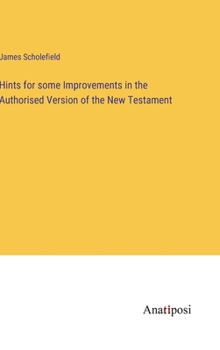 Hardcover Hints for some Improvements in the Authorised Version of the New Testament Book