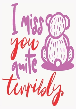 I miss you quite terribly: romantic gift for boyfriend: Great Journal or Planner thoughtful gifts for boyfriend, Elegant notebook loving gift for ... 100 pages 7 x 10 (special gift for boyfriend)