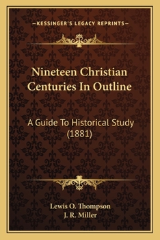 Paperback Nineteen Christian Centuries In Outline: A Guide To Historical Study (1881) Book