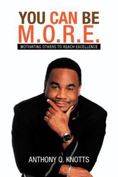 Paperback You Can Be M.O.R.E.: Motivating Others to Reach Excellence Book