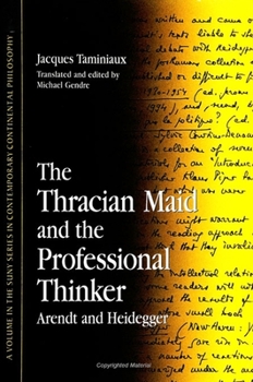 Paperback The Thracian Maid and the Professional Thinker: Arendt and Heidegger Book