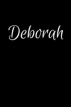 Deborah: Notebook Journal for Women or Girl with the name Deborah - Beautiful Elegant Bold & Personalized Gift - Perfect for Leaving Coworker Boss ... or Graduation - 6x9 Diary or A5 Notepad.