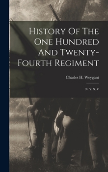 Hardcover History Of The One Hundred And Twenty-fourth Regiment: N. Y. S. V Book