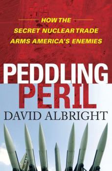 Hardcover Peddling Peril: How the Secret Nuclear Trade Arms America's Enemies Book