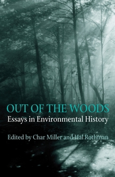 Paperback Out Of The Woods: Essays in Environmental History Book
