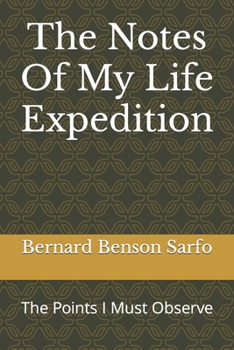 Paperback The Notes Of My Life Expedition: The Points I Must Observe Book