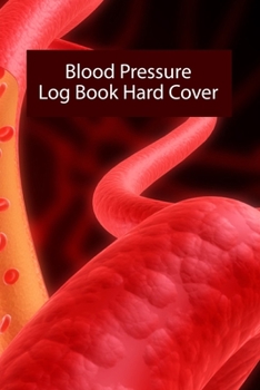 Paperback Blood Pressure Log Book Hard Cover: Blood Pressure Log Book Hard Cover, Blood Pressure Daily Log Book. 120 Story Paper Pages. 6 in x 9 in Cover. Book