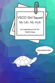 VSCO Girl Squad, My Life, My Style: an inspired journal for VSCO Girls (lined notebook with prompts & draw, doodle scrapbook pages)