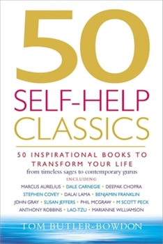 Paperback 50 Self-Help Classics: 50 Inspirational Books to Transform Your Life from Timeless Sages to Contemporary Gurus Book