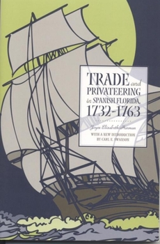 Paperback Trade and Privateering in Spanish Florida, 1732-1763 Book