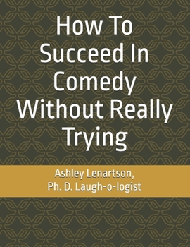 Paperback How To Succeed In Comedy Without Really Trying Book