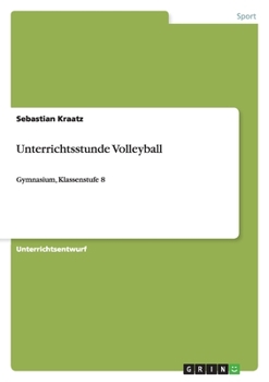 Paperback Unterrichtsstunde Volleyball: Gymnasium, Klassenstufe 8 [German] Book