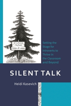 Paperback Silent Talk: Setting the Stage for Introverts to Thrive in the Classroom and Beyond Book