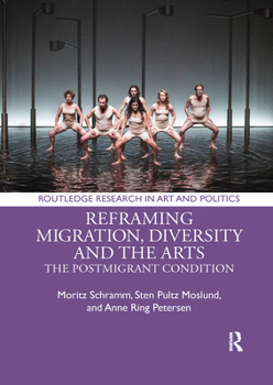 Paperback Reframing Migration, Diversity and the Arts: The Postmigrant Condition Book