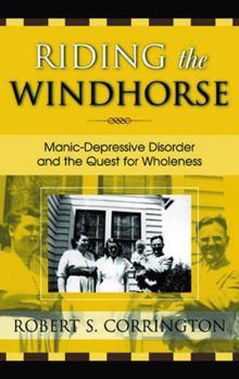 Paperback Riding the Windhorse: Manic-Depressive Disorder and the Quest for Wholeness Book