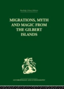 Hardcover Migrations, Myth and Magic from the Gilbert Islands: Early Writings of Sir Arthur Grimble Book