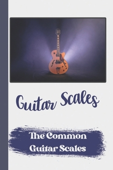 Paperback Guitar Scales: The Common Guitar Scales: Guitar Pentatonic Scale Book