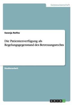 Paperback Die Patientenverfügung als Regelungsgegenstand des Betreuungsrechts [German] Book