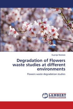 Paperback Degradation of Flowers waste studies at different environments Book