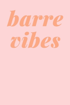 Barre Vibes: Blank Writing Journal and Lined Notebook with Cute Modern Cover Design in Coral and Pink