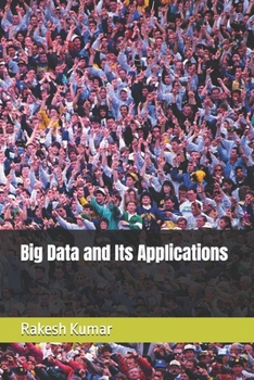 Big Data and Its Applications