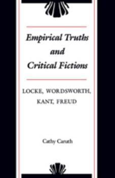 Paperback Empirical Truths and Critical Fictions: Locke, Wordsworth, Kant, Freud Book