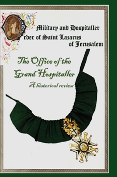 Hardcover The Military & Hospital Order of St Lazarus of Jerusalem: The Office of the Grand Hospitaller: A historical review Book