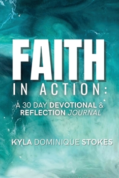 Paperback Faith In Action: A 30 Day Devotional and Reflection Journal Book