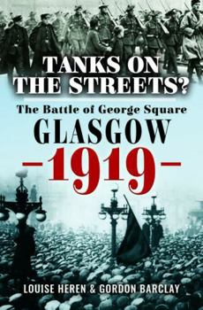 Paperback Tanks on the Streets?: The Battle of George Square, Glasgow, 1919 Book