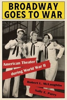 Hardcover Broadway Goes to War: American Theater During World War II Book