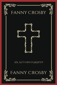 Paperback Fanny Crosby: An Autobiography (Grapevine Press) Book