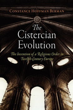 Paperback The Cistercian Evolution: The Invention of a Religious Order in Twelfth-Century Europe Book