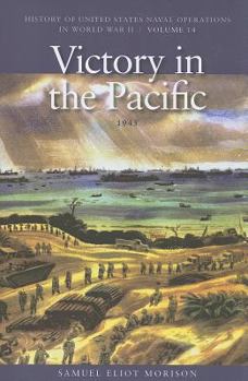 History of US Naval Operations in WWII 14: Victory in the Pacific 45 - Book #14 of the History of United States Naval Operations in World War II