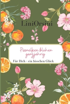 Paperback Pissnelken blühen ganzjährig: Für Dich - ein bisschen Glück [German] Book
