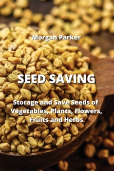 Paperback Seed Saving: Storage and Save Seeds of Vegetables, Plants, Flowers, Fruits and Herbs Book