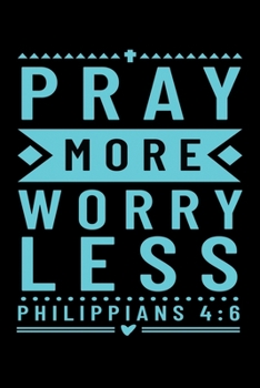 Paperback Pray More Worry Less: Journal / Notebook / Diary Gift - 6"x9" - 120 pages - White Lined Paper - Matte Cover Book