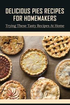 Paperback Delicious Pies Recipes For Homemakers: Trying These Tasty Recipes At Home: Northern Lights Lingonberry Pie Book