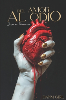 Paperback Del Amor Al Odio: Juego de Máscaras [Spanish] Book