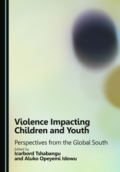 Hardcover Violence Impacting Children and Youth: Perspectives from the Global South Book