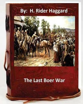 Paperback The last Boer war. By: H. Rider Haggard ( Non-fiction ) Book