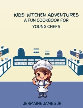 Paperback Kid's Kitchen Adventures: A Fun Cookbook For Young Chefs Book