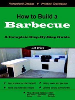 Paperback How to Build a Barbecue: A Complete Step-By-Step Guide Book