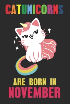 Catunicorns Are Born in November : Blank Line Notebook Journal for the Lovers of Cat Unicorns Born in November