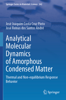 Analytical Molecular Dynamics of Amorphous Condensed Matter: Thermal and Non-equilibrium Response Behavior (Springer Series in Materials Science, 342)
