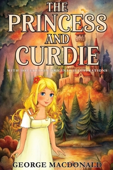 The Princess and Curdie: With 1883 Edition Original Illustrations