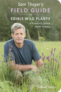 Paperback Sam Thayer's Field Guide to Edible Wild Plants: Of Eastern and Central North America Book